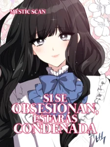 Si se obsesionan, estarás condenada